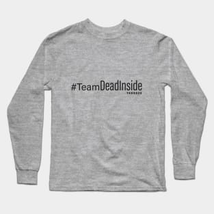 Team Dead Inside Long Sleeve T-Shirt